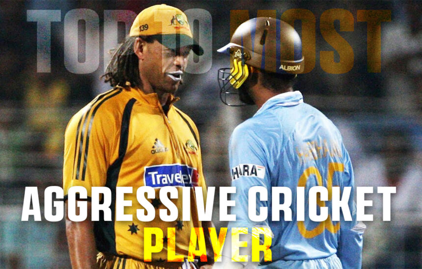 Top 10 Most Aggressive Cricket player