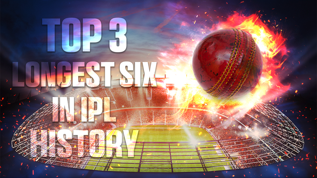Top 3 Longest Six in IPL History